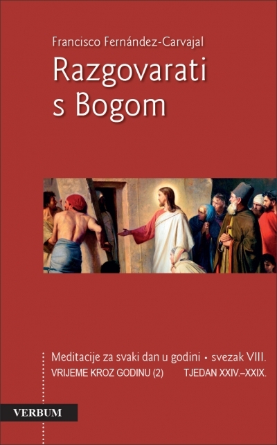 Razgovarati s Bogom : meditacije za svaki dan -  Vrijeme kroz godinu (2): Tjedni XIX.-XXIII. (8.knjiga)