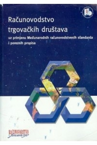 Računovodstvo trgovačkih društava uz primjenu Međunarodnih računovodstvenih standarda i poreznih propisa