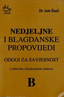 Nedjeljne i blagdanske propovijedi : odgoj za savjesnost u spektru liturgijskih obreda B