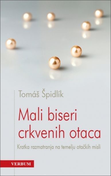 Mali biseri crkvenih otaca : kratka razmatranja na temelju otačkih misli