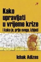 Kako upravljati u vrijeme krize - I kako je, prije svega, izbjeći
