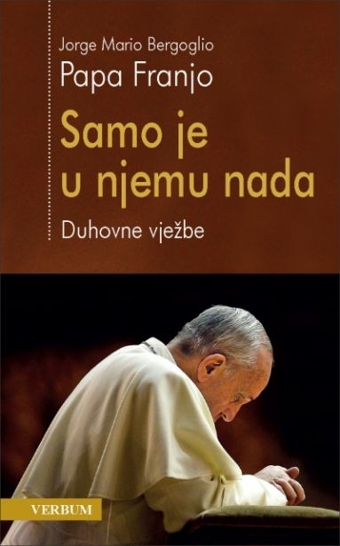 Samo je u njemu nada : duhovne vježbe