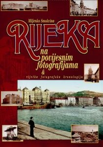 Rijeka na povijesnim fotografijama & riječka fotografska kronologija