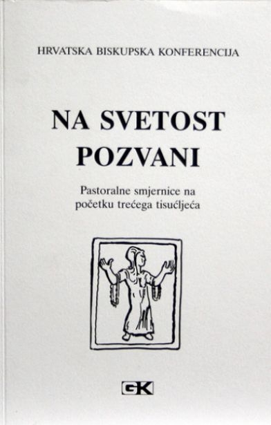 Na svetost pozvani : pastoralne smjernice na početku trećega tisućljeća