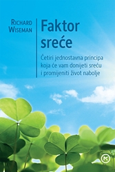 Faktor sreće : četiri jednostavna principa koja će vam donijeti sreću i promijeniti život nabolje