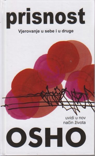 Prisnost : vjerovanje u sebe i u druge : uvidi u novi način života
