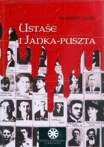 Ustaše i Janka-puszta : prilozi o djelovanju logora Janka-puszta i razvoju ustaško-domobranskog pokreta u Podravini za vrijeme monarhističke Jugoslavije 