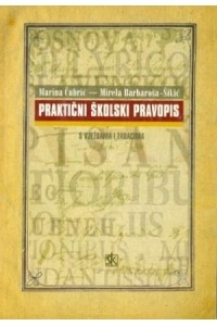 Praktični školski pravopis : s vježbama i zadacima ( 6. izdanje )