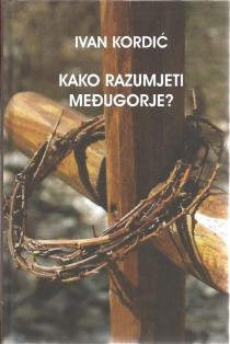 Kako razumjeti Međugorje?