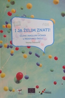 I ja želim znati! : gluhi i nagluhi učenik u redovnoj školi