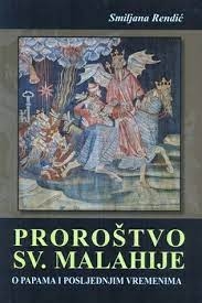 Proroštvo sv. Malahije : o papama i posljednjim vremenima 