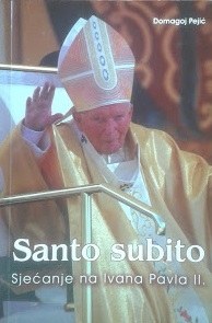 Santo subito : sjećanje na Ivana Pavla II. 