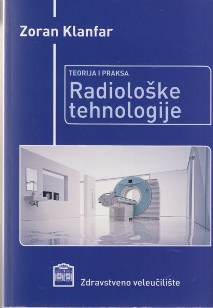 Teorija i praksa radiološke tehnologije : teorija analogne radiološke slike : propedeutika radiološke tehnologije