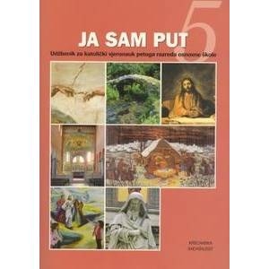 Ja sam put : vjeronaučni udžbenik za peti razred osnovne škole 