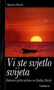 Vi ste svjetlo svijeta : duhovne vježbe održane na Radiju Mariji 