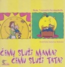 Čemu služi mama? Čemu služi tata? (izdanje 2002.godine)