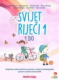 Svijet riječi 1 : integrirana radna početnica za pomoć u učenju hrvatskog jezika u prvom razredu osnovne škole (1.dio)