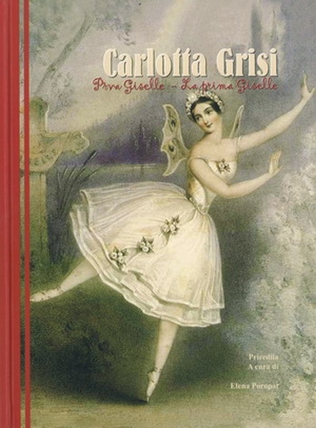 Carlotta Grisi : prva Giselle = la prima Giselle 