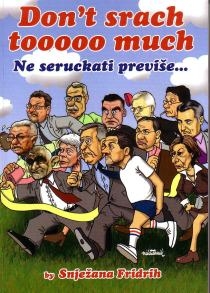 Don’t srach tooooo much : (Ne seruckati previše...) : politička satira