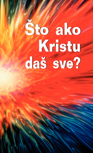 Što ako Kristu daš sve? : postani učenik danas 