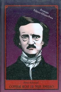 Čovjek koji se nije smijao : životopis Edgara Allana Poea