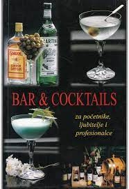 Bar & cocktails : za početnike, ljubitelje i profesionalce 