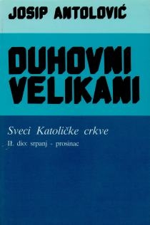 Duhovni velikani : sveci Katoličke crkve - Srpanj - prosinac (2.knjiga)