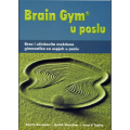 Brain Gym u poslu : brza i učinkovita moždana gimnastika za uspjeh u poslu