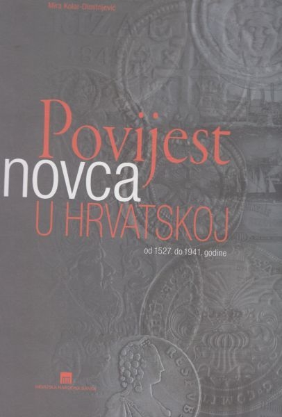 Povijest novca u Hrvatskoj : od 1527. do 1941. godine