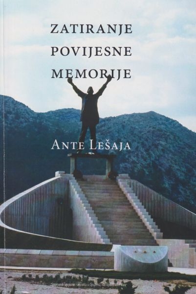 Zatiranje povijesne memorije : spomenici narodno-oslobodilačke borbe i socijalističke revolucije