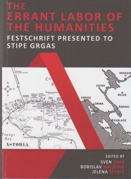 The errant labor of the humanities : Festschrift presented to Stipe Grgas