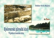 Čvorova biblioteka - Bjelovarski plivački klub : 75 godina od osnutka kluba (18.knjiga)