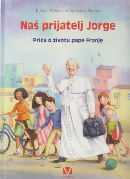 Naš prijatelj Jorge : priča o životu pape Franje