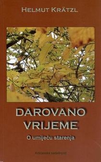 Darovano vrijeme : o umijeću starenja
