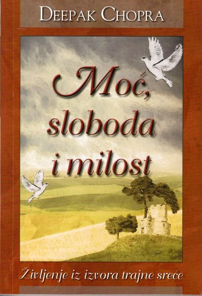 Moć, sloboda i milost : življenje iz izvora trajne sreće