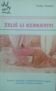 Želiš li ozdraviti? : pomoć i liječenje u dušobrižničkoj terapiji - primjeri iz Isusove prakse