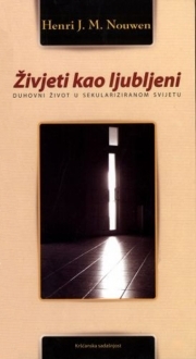 Živjeti kao ljubljeni : duhovni život u sekulariziranom svijetu