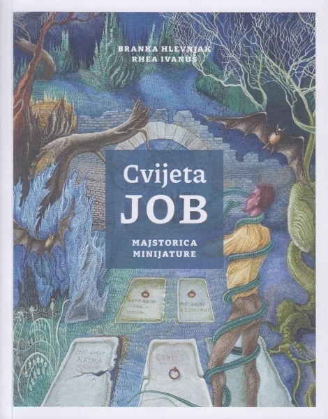 Cvijeta Job : majstorica minijature : prilozi povijesti hrvatskog slikarstva 1944. - 2012.