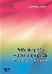 Pričanje priča - stvaranje priča : povratak izgubljenom govoru