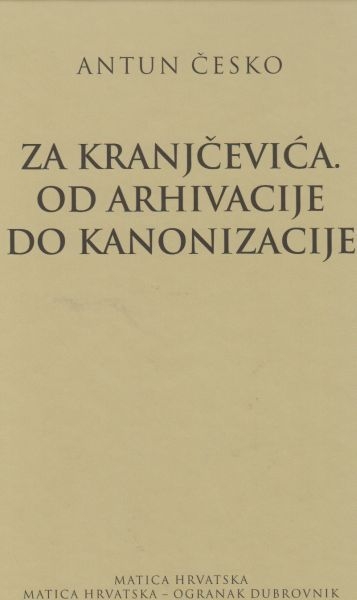 Za Kranjčevića. Od arhivacije do kanonizacije