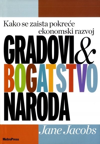 Gradovi i bogatstvo naroda : kako se zaista pokreće ekonomski razvoj