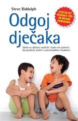 Odgoj dječaka : zašto su dječaci različiti i kako im pomoći da postanu sretni i uravnoteženi muškarci