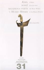 Keris, bodež malajskoga svijeta u Muzeju Mimara = A Keris, dagger from the Malay world in the Mimara Museum