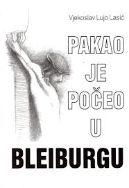 Pakao je počeo u Bleiburgu : sjećanja hrvatskoga vojnika i zatočenika 