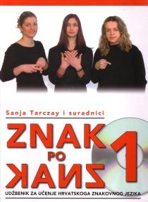 Znak po znak 1 : udžbenik za učenje hrvatskoga znakovnog jezika + 2DVD-a