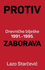 Protiv zaborava : dnevničke bilješke 1991. - 1995.