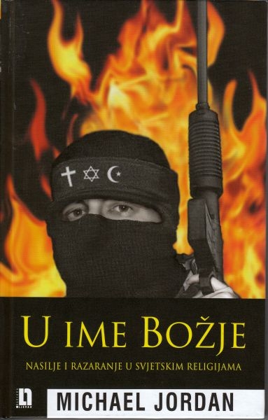 U ime Božje : nasilje i razaranje u svjetskim religijama