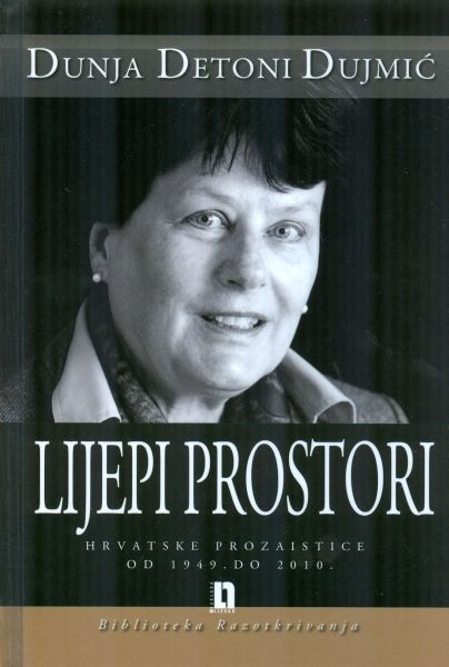 Lijepi prostori : hrvatske prozaistice od 1949. do 2010.