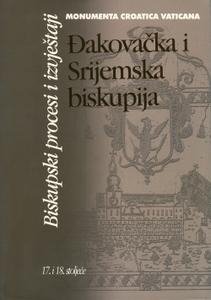 Đakovačka i Srijemska biskupija : biskupski procesi i izvještaji : 17. i 18. stoljeće
