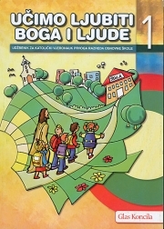 Učimo ljubiti Boga i ljude : udžbenik za katolički vjeronauk prvoga razreda osnovne škole ( 6. dorađeno izdanje)